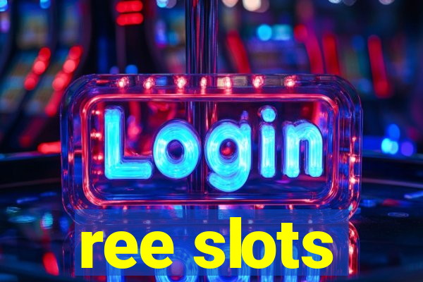 ree slots